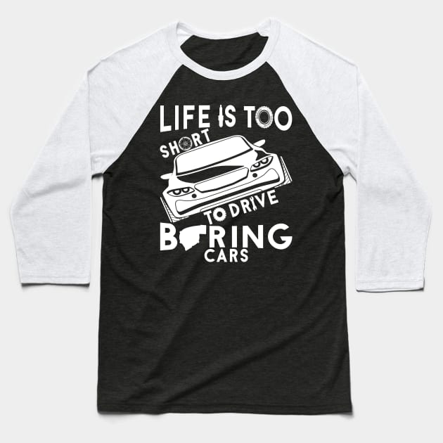 Life is too short to drive boring cars Baseball T-Shirt by TheBlackCatprints